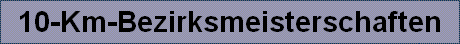 10-Km-Bezirksmeisterschaften