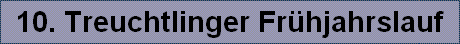 10. Treuchtlinger Fr�hjahrslauf