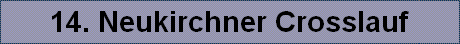 14. Neukirchner Crosslauf