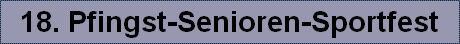 18. Pfingst-Senioren-Sportfest
