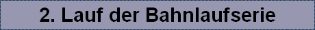 2. Lauf der Bahnlaufserie