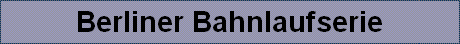 Berliner Bahnlaufserie