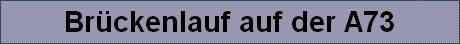 Br�ckenlauf auf der A73