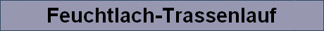 Feuchtlach-Trassenlauf