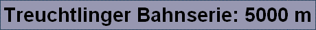 Treuchtlinger Bahnserie: 5000 m