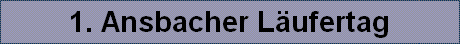 1. Ansbacher L�ufertag