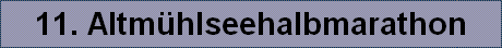 11. Altm�hlseehalbmarathon