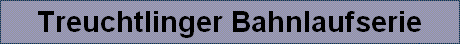 Treuchtlinger Bahnlaufserie